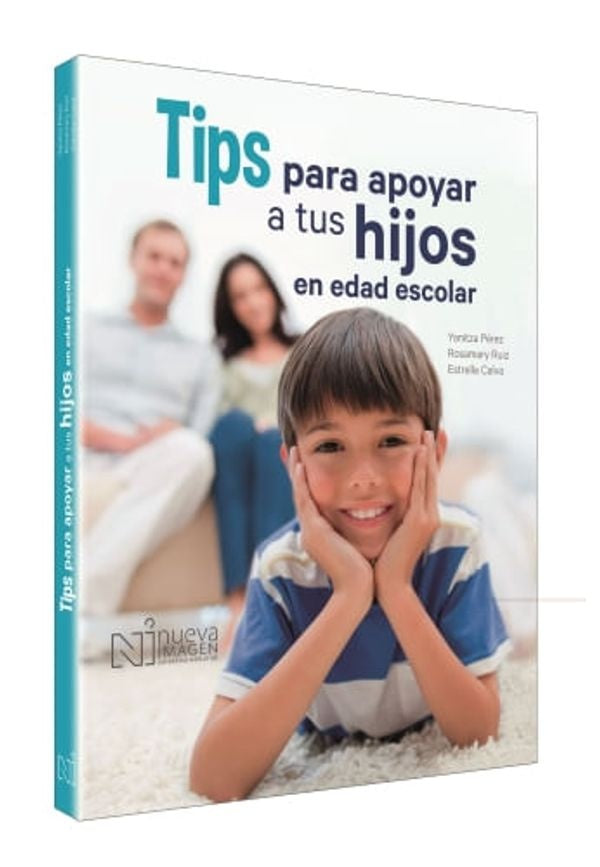 Tips para apoyar a tus hijos en edad escolar | Yanitza Pérez y Pérez