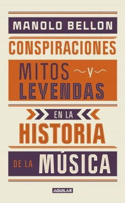 Conspiraciones, mitos y leyendas en la historia de la música | Manolo Bellon