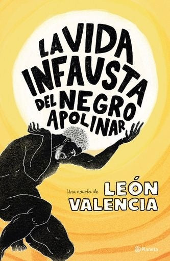 La vida infausta del negro Apolinar | Leon Valencia Agudelo