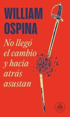 No llegó el cambio y hacia atrás asustan | William Ospina