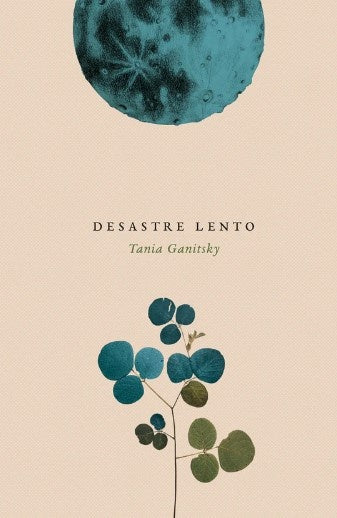 Desastre lento | Tania Ganitsky