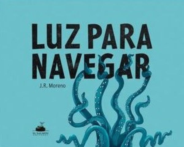 Luz para navegar | José Rodrigo Moreno Acero