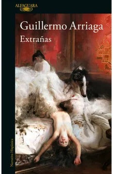 Extrañas | Guillermo Arriaga