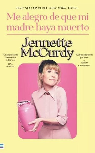 Me alegro de que mi madre haya muerto | Jennette McCurdy