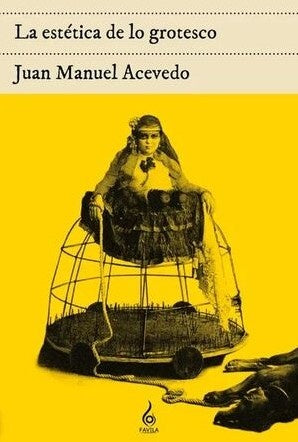La estética de lo grotesco | Juan Manuel Acevedo Carvajal