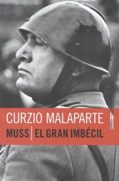 Muss / El Gran imbécil. Retrato de un dictador | Curzio Malaparte