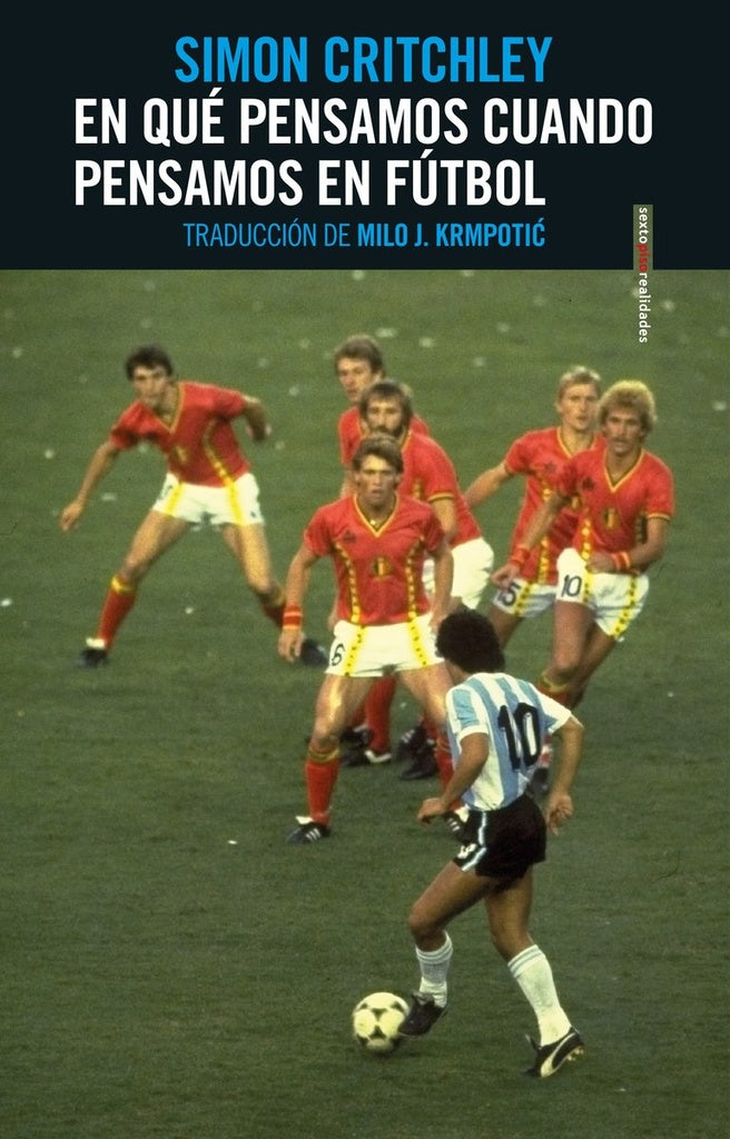 En qué pensamos cuando pensamos en fútbol | SIMON CRITCHLEY