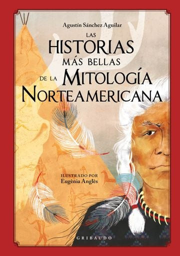 Las historias más bellas de la mitología norteamericana | Agustin Sanchez Aguilar