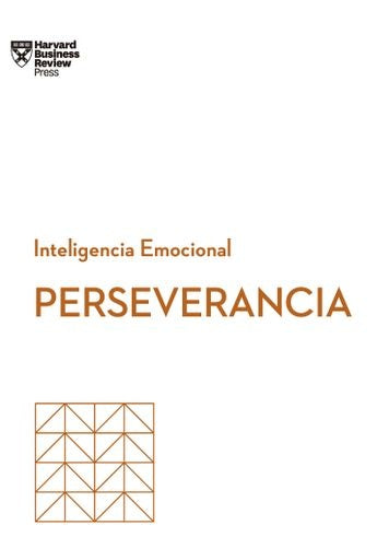 Inteligencia Emocional. Perseverancia | Harvard Business Review