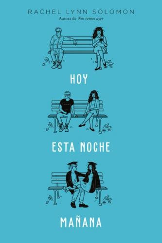 Hoy, esta noche, mañana | Rachel Lynn Solomon