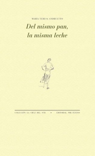 Del mismo pan, la misma leche | María Teresa Andruetto