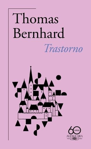 Trastorno (60.º aniversario de Alfaguara) | Thomas Bernhard