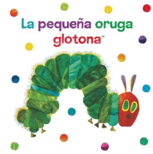La pequeña oruga glotona | Eric Carle