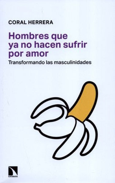 Hombres que ya no hacen sufrir por amor | Coral Herrera Gómez