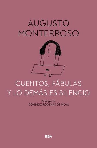 Cuentos, fábulas y lo demás es silencio | Augusto Monterroso