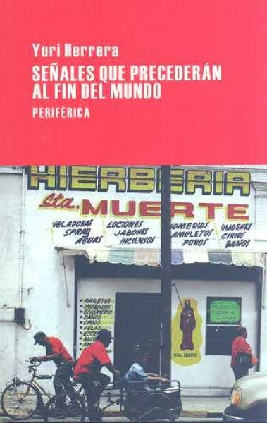 Señales que precederán al fin del mundo | Yuri Herrera