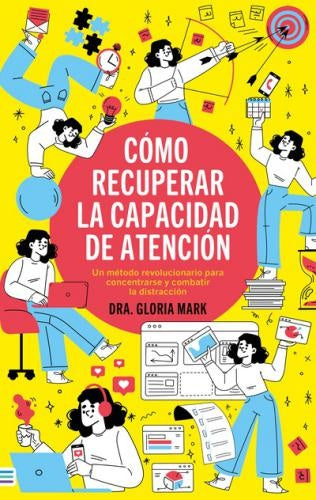 Cómo recuperar la capacidad de atención | Gloria Mark