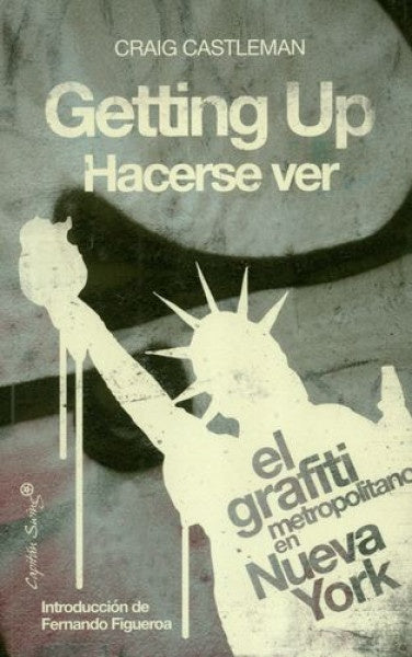 Getting Up. Hacerse ver. El grafiti metropolitano en Nueva York | Craig Castleman