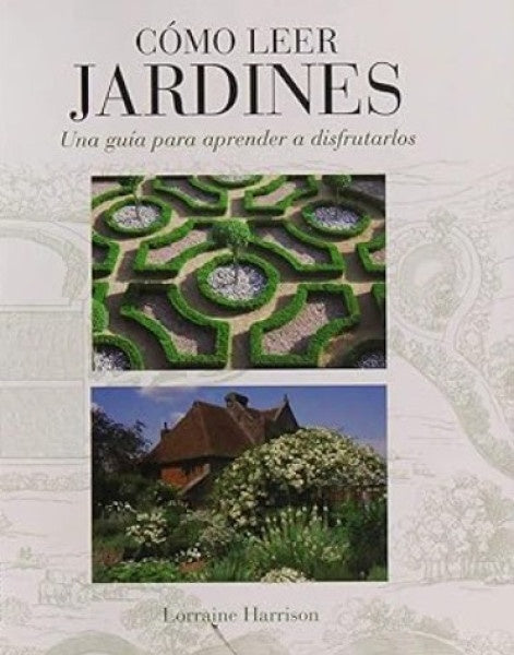 Cómo leer jardines | Lorraine Harrison
