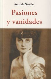 Pasiones y vanidades | Anna de Noailles