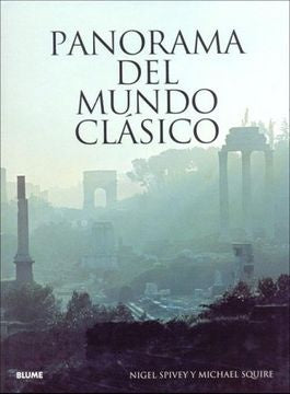 Panorama del mundo clásico | Michael Squire Nigel Spivey