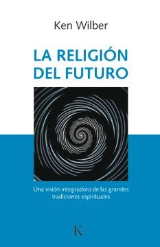 La religión del futuro | Ken Wilber
