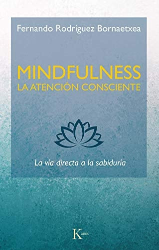 Mindfulness. La atención consciente | Fernando Rodríguez Bornaetxea