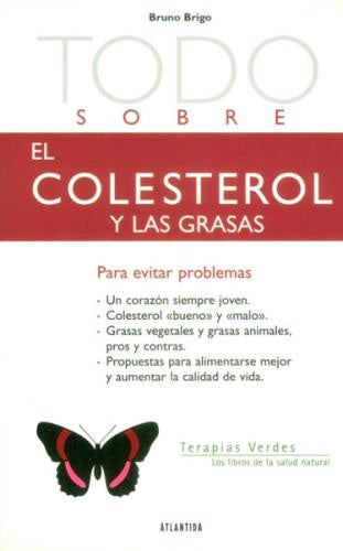 Todo sobre el colesterol y las grasas | Brigo Bruno