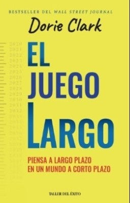 El juego largo | Dorie Clark