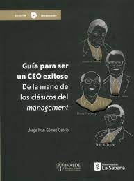 Guía para ser un CEO exitoso | Jorge Iván Gómez Osorio