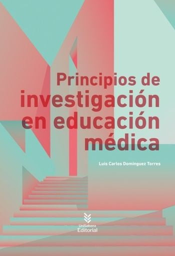 Principios de investigación en educación médica | Luis Carlos Domínguez Torres