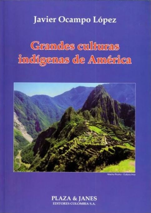 Grandes Culturas Indígenas de América | Javier Ocampo López