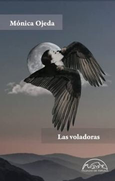 Las voladoras | Mónica Ojeda