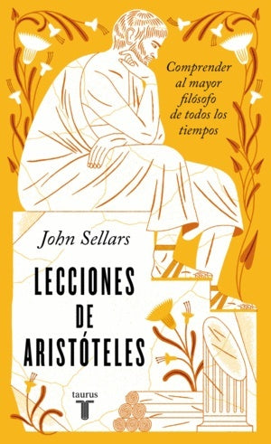 Lecciones de Aristóteles. Comprender al mayor filósofo de todos los tiempos | John Sellars