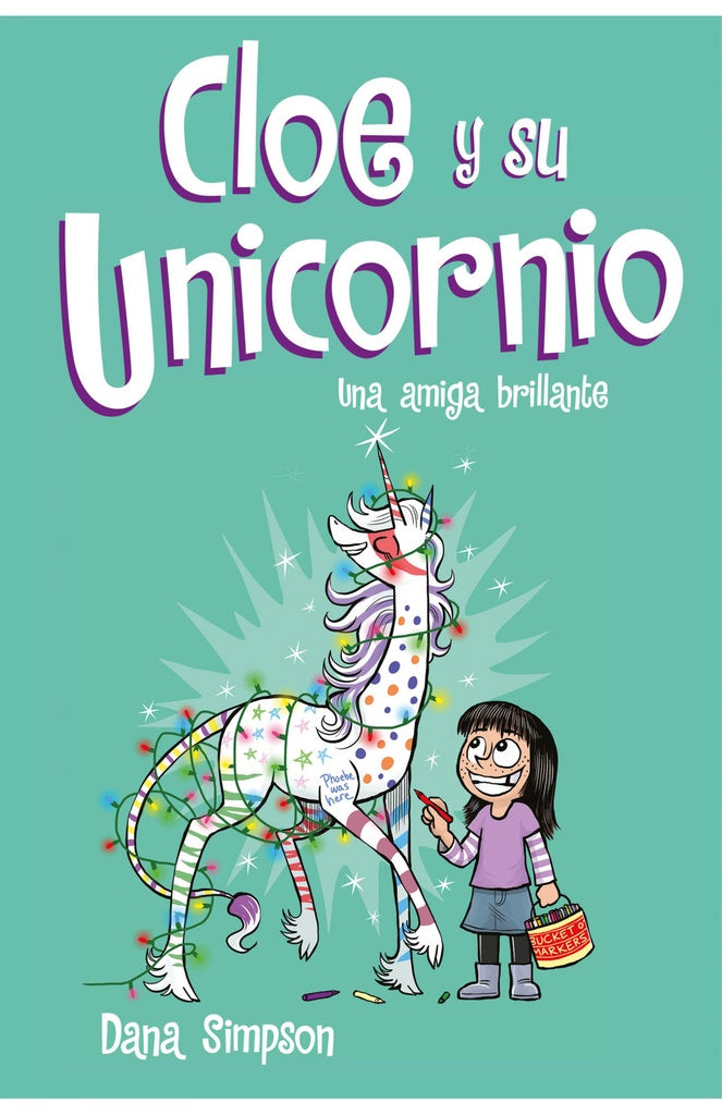 Cloe y su Unicornio. Una amiga brillante | Dana Simpson