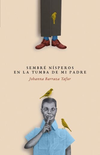 Sembré nísperos en la tumba de mi padre | Johanna Barraza Tafur