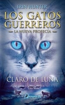 Los Gatos guerreros - nueva profecia 2 - Claro de luna | Erin Hunter