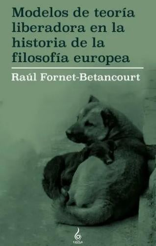 Modelos de teoría liberadora en la historia de la filosofía europea | Raul Fornet Betancourt