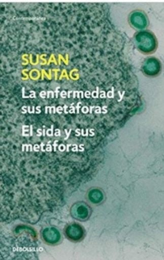 La enfermedad y sus metáforas. El sida y sus metáforas | Susan Sontag