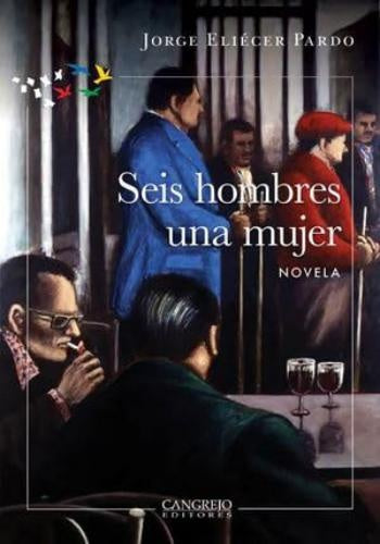 Seis hombres, una mujer | Jorge Eliécer Pardo Rodríguez