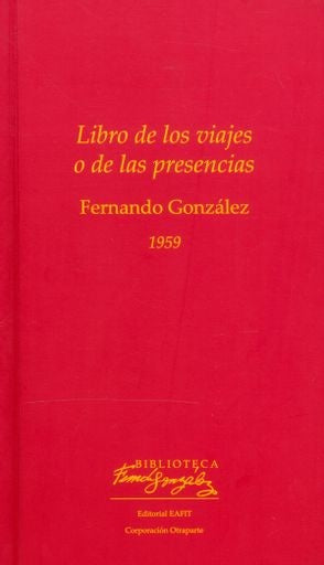 Libro de los viajes o de las presencias | Fernando González