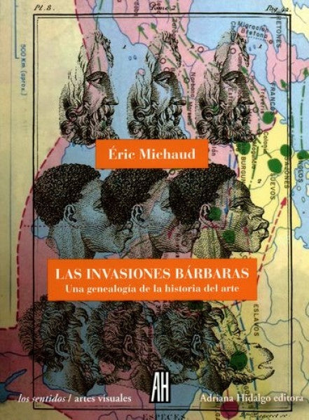 Las Invasiones bárbaras. Una genealogía de la historia del arte | Éric Michaud