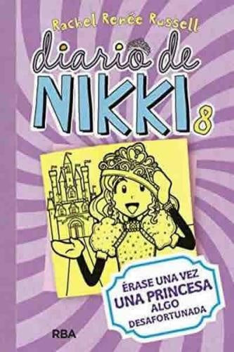 Diario de Nikki 8 - Érase una vez una princesa algo desafortunada | Rachel Renée Russell