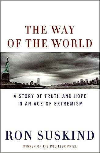 The Way of the World: A Story of Truth and Hope in an Age of Extremism | Ron Suskind