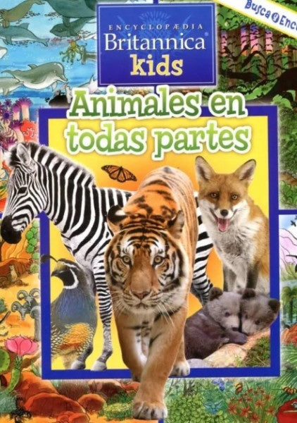Encyclopedia Britannica kids. Animales en todas partes | A.A.V.V.