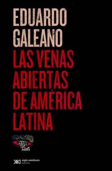 Las Venas abiertas de América Latina | Eduardo Galeano