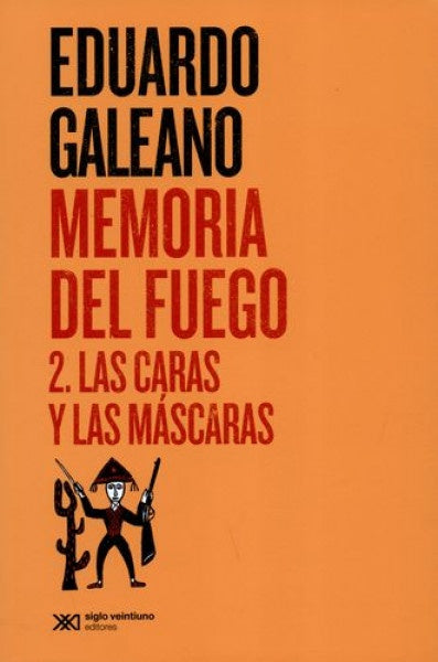 Memoria del fuego 2. Las caras y las máscaras | Eduardo Galeano