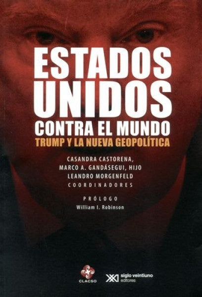 Estados Unidos contra el mundo: Trump y la nueva geopolítica | Casandra Castorena Sánchez