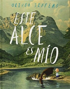 Este alce es mío | Oliver Jeffers