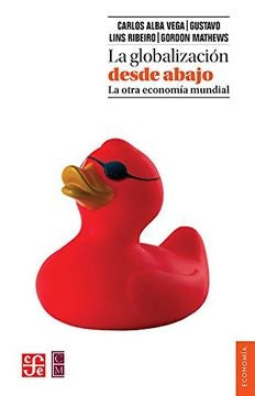 La globalización desde abajo | Carlos Alba Vega